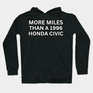 More Miles Than A 1996 Honda Civic Hoodie